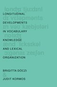 Cover for Longitudinal Developments in Vocabulary Knowledge and Lexical Organization