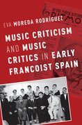 Cover for Music Criticism and Music Critics in Early Francoist Spain - 9780190215866
