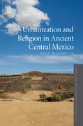 Cover for Urbanization and Religion in Ancient Central Mexico