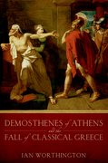 Cover for Demosthenes of Athens and the Fall of Classical Greece