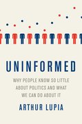 Cover for Uninformed Why People Seem to Know So Little about Politics and What We Can Do about It