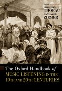 Cover for The Oxford Handbook of Music Listening in the 19th and 20th Centuries