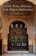 Cover for Islamic Palace Architecture in the Western Mediterranean