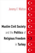 Cover for Muslim Civil Society and the Politics of Religious Freedom in Turkey - 9780190658977