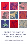Cover for Testing the Canon of Ancient Near Eastern Art and Archaeology