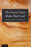 Cover for Do Great Cases Make Bad Law?