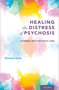 Cover for Healing the Distress of Psychosis