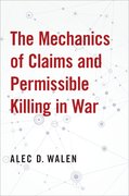 Cover for The Mechanics of Claims and Permissible Killing in War