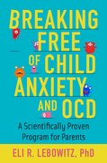 Cover for Breaking Free of Child Anxiety and OCD
