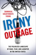 Cover for Irony and Outrage - 9780190913083
