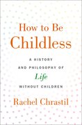 Cover for How to Be Childless