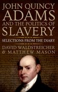 Cover for John Quincy Adams and the Politics of Slavery