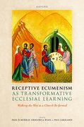 Cover for Receptive Ecumenism as Transformative Ecclesial Learning - 9780192845108
