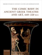 Cover for The Comic Body in Ancient Greek Theatre and Art, 440-320 BCE - 9780192845542