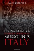 Cover for The Fascist Party and Popular Opinion in Mussolini