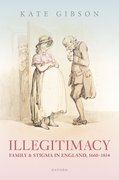 Cover for Illegitimacy, Family, and Stigma in England, 1660-1834