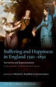 Cover for Suffering and Happiness in England 1550-1850: Narratives and Representations