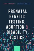 Cover for Prenatal Genetic Testing, Abortion, and Disability Justice