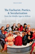 Cover for The Eucharist, Poetics, and Secularization from the Middle Ages to Milton