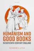 Cover for Humanism and Good Books in Sixteenth-Century England