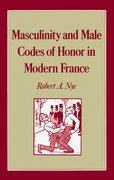 Cover for Masculinity and Male Codes of Honor in Modern France