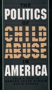 Cover for The Politics of Child Abuse in America
