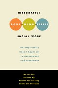 Cover for Integrative Body Mind Spirit Social Work