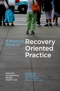 Cover for A Practical Guide to Recovery-Oriented Practice: Tools for Transforming Mental Health Care