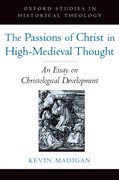 Cover for The Passions of Christ in High-Medieval Thought