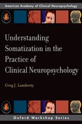 Cover for Understanding Somatization in the Practice of Clinical Neuropsychology