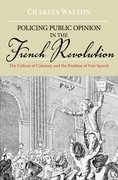 Cover for Policing Public Opinion in the French Revolution