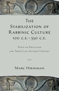 Cover for The Stabilization of Rabbinic Culture, 100 C.E. -350 C.E.