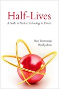 Cover for Half-Lives: The Canadian Guide to Nuclear Technology in Canada
