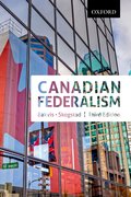 Cover for Canadian Federalism Performance, Effectiveness, and Legitimacy, Third Editiojn