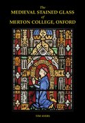 Cover for The Medieval Stained Glass of Merton College, Oxford