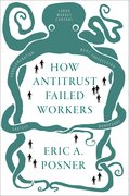 Cover for How Antitrust Failed Workers - 9780197507629
