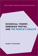 Cover for Ecosocial Theory, Embodied Truths, and the People's Health - 9780197510728
