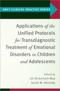 Cover for Applications of the Unified Protocols for Transdiagnostic Treatment of Emotional Disorders in Children and Adolescents