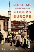 Cover for Muslims and the Making of Modern Europe - 9780197538807