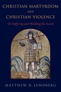 Cover for Christian Martyrdom and Christian Violence
