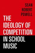 Cover for The Ideology of Competition in School Music
