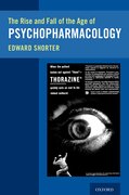 Cover for The Rise and Fall of the Age of Psychopharmacology - 9780197574430