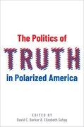 Cover for The Politics of Truth in Polarized America - 9780197578384
