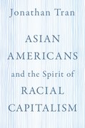 Cover for Asian Americans and the Spirit of Racial Capitalism
