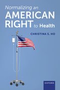 Cover for Normalizing an American Right to Health - 9780197650592