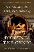 Cover for The Dangerous Life and Ideas of Diogenes the Cynic - 9780197666357