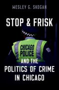 Cover for Stop & Frisk and the Politics of Crime in Chicago