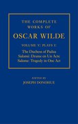Cover for The Complete Works of Oscar Wilde: Volume V: Plays I: The Duchess of Padua, Salome: Drame en un Acte, Salome: Tragedy in One Act