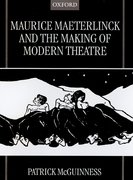 Cover for Maurice Maeterlinck and the Making of Modern Theatre