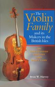 Cover for The Violin Family and Its Makers in the British Isles